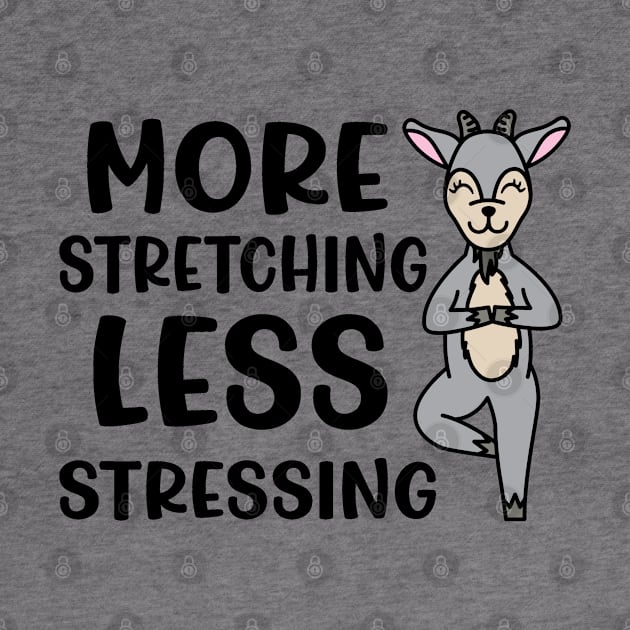 More Stretching Less Stressing Goat Yoga Fitness Funny by GlimmerDesigns